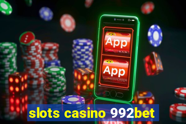 slots casino 992bet